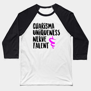 Charisma Uniqueness Nerve & Talent Baseball T-Shirt